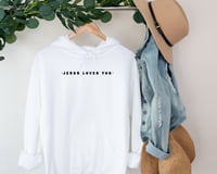 Image 1 of Jesus Loves You Hoodie 