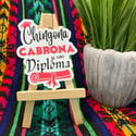Chingona, Cabrona, y con Diploma Sticker