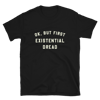'Ok, but first existential dread' Short-Sleeve Unisex T-Shirt
