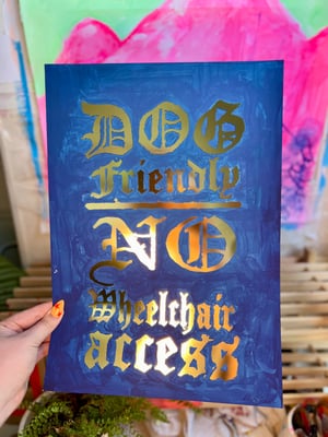 Image of DOG FRIENDLY | NO WHEELCHAIR ACCESS A3 GOLD FOILED PRINT