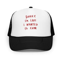 Image 5 of Sorry I’m late Foam trucker hat embroidered