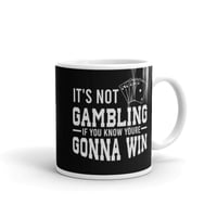 Image 1 of It's Not Gambling mug