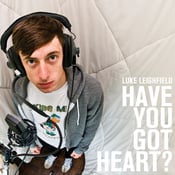 Image of Luke Leighfield | Have You Got Heart? | Deluxe CD Album