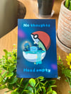 No Thoughts Head Empty Wooper Print