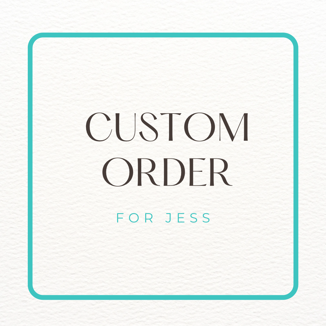 Image of Custom Order for Jess