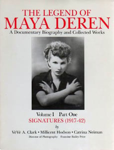 Image of The Legend of Maya Deren, Volume I, Part One: Signatures (1917-42)