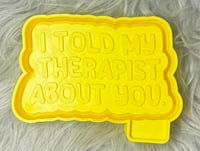 Image 1 of Told my therapist 