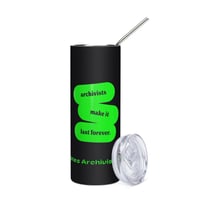 Image 1 of Archivists Make it Last Forever Stainless Steel Tumbler
