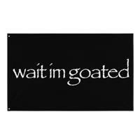 Image of WAIT IM GOATED FLAG [BLK]