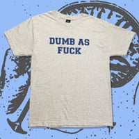 Image 1 of Dumb AF Tees