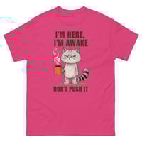 Image 4 of Unisex classic tee, I'm Here I'm Awake Don't Push It T-Shirt | Funny Grumpy Cat Coffee Graphic Tee