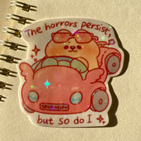 Image 1 of The Horrors Persist But So Do I Stickers
