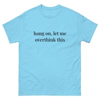 Image 4 of Unisex classic tee, Hang On, Let Me Overthink This Shirt | Funny Overthinking Humor Tee