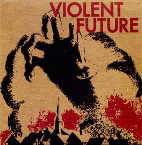 Image of VIOLENT FUTURE - S/T 7"