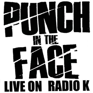 Image of PUNCH IN THE FACE - LIVE AT RADIO K(U.S. ONLY)