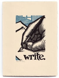 Image 1 of write.   A 7.5"x10" small block printed meditation on writing.
