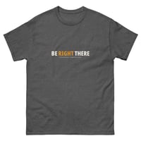 Image 2 of Be Right There — Driver Line Classic Tee