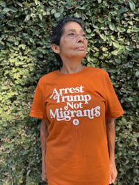 Image 3 of Arrest Trump, Not Migrants -T-Shirt