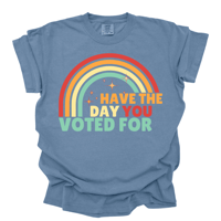 Image 1 of Have The Day You Voted For 