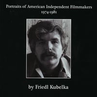 Portraits of American Independent Filmmakers 1974-1981, by Friedl Kubelka