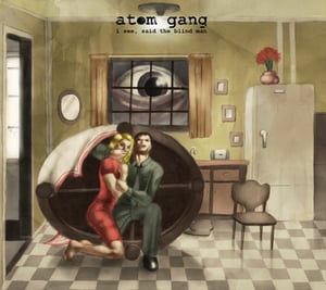 Image of Atom Gang - I See, Said The Blind Man