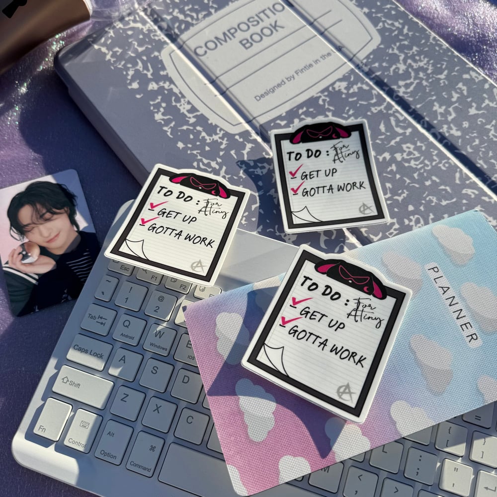 Image of Gotta Work ATINY Motivational Sticker