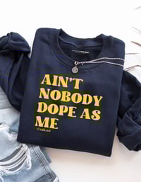 Image 3 of "AIN'T NOBODY DOPE AS ME" Crewneck Sweatshirt 