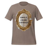 Image 11 of I DON'T CHASE I ATTRACT t-shirt