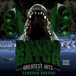 Image of BRABO GATOR "Greatest Hits Vol. 1"