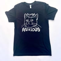 Image 1 of Always Anxious Tee Shirt 