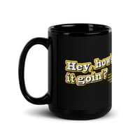 Image 1 of "Hey, How's it Goin'?" Mug