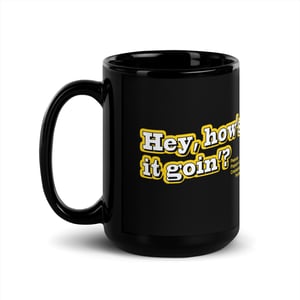 "Hey, How's it Goin'?" Mug