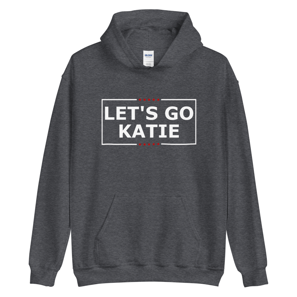 Let's Go Katie! Hoodie