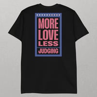 Image 4 of "More Love, Less Judging" Inspirational Unisex T-Shirt