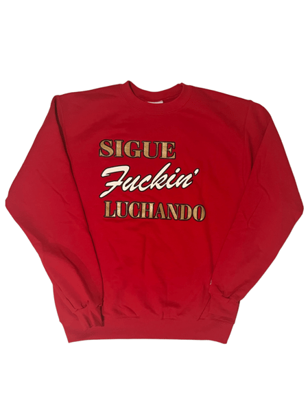 Image of Sigue F’n Luchando crewneck 