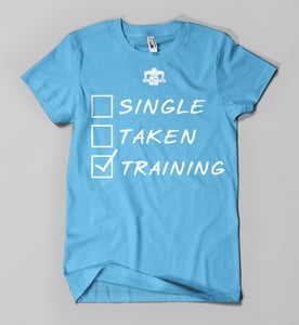 Image of Single, Taken, Training t-shirts - Sapphire 