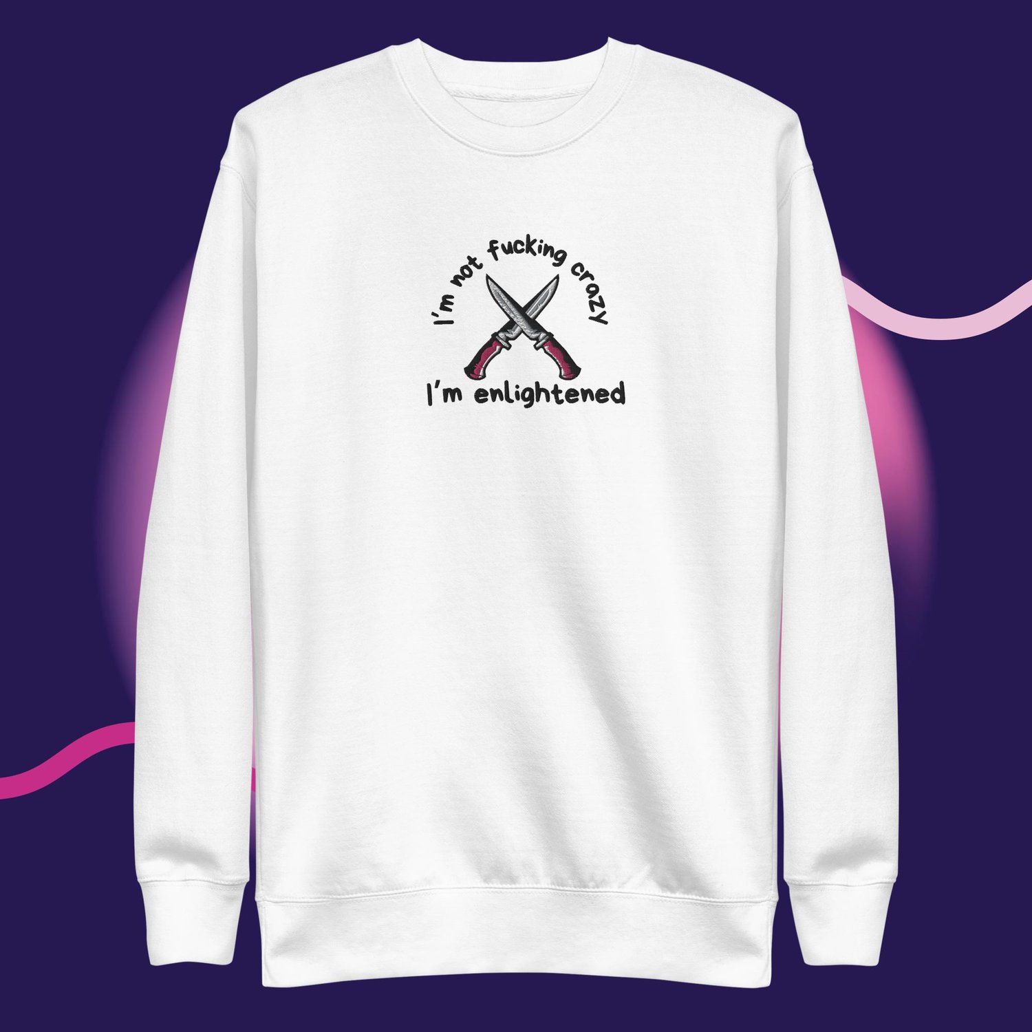 Image of I'm not fucking crazy embroidery Unisex Premium Sweatshirt