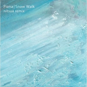 Image of Piana Snow Walk (nitsua remix)