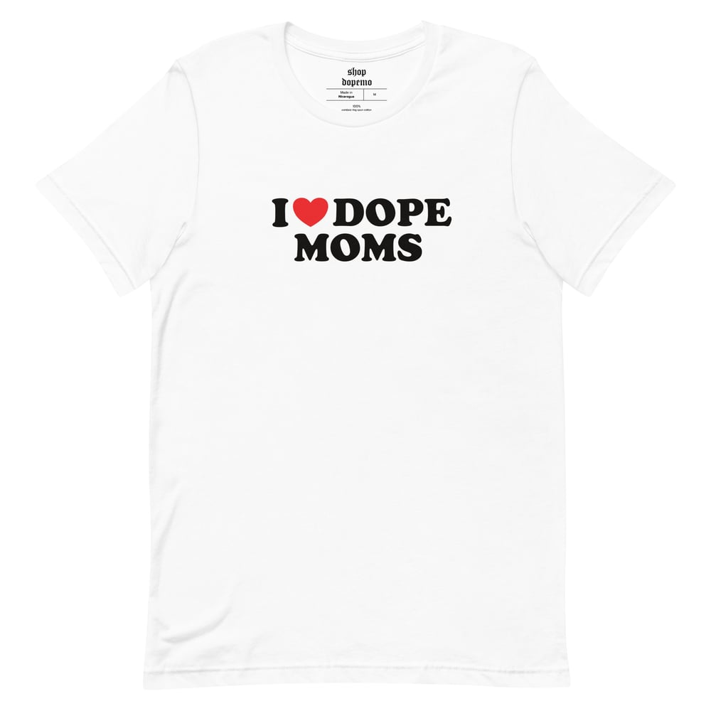 Image of I <3 DOPE MOMS TSHIRT PRE-ORDER