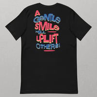 Image 6 of "A Gentle Smile Will Uplift Others" Positive Message Unisex T-Shirt