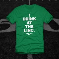 Image 1 of I Drink at the Linc. T-Shirt