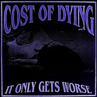 Cost of Dying “It Only Gets Worse” Cassette 