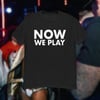 Now We Play Tee