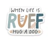 When Life Is Ruff