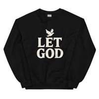 Image 1 of “LET GOD” Unisex Sweatshirt