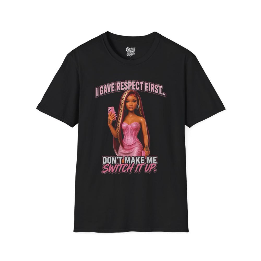 Image of T-Shirt — "I Gave Respect First" Bold Graphic Tee (Don't Make Me Switch It Up)