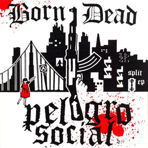 Image of Born Dead/ Peligro Social Split Ep