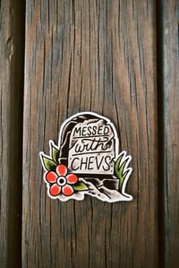 MESSED WITH CHEVS STICKER