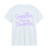 Somebody’s Fine Ass Daughter T-shirt 💜