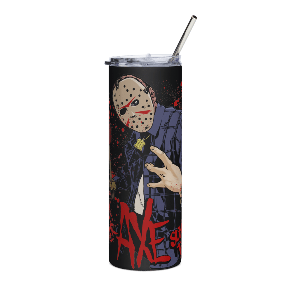 You Better AXE Somebody Tumbler